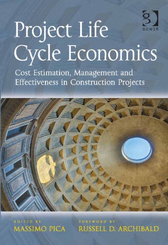 Project Life Cycle Economics Cost Estimation Management And Effectiveness In Construction Projects Massimo Pica