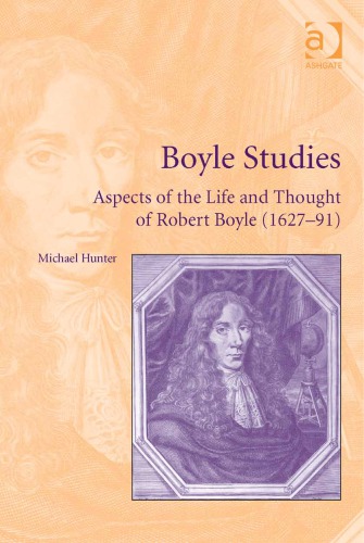 Boyle Studies Aspects Of The Life And Thought Of Robert Boyle 162791 Michael Hunter