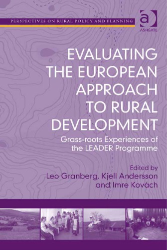 Evaluating The European Approach To Rural Development Grassroots Experiences Of The Leader Programme Leo Granberg