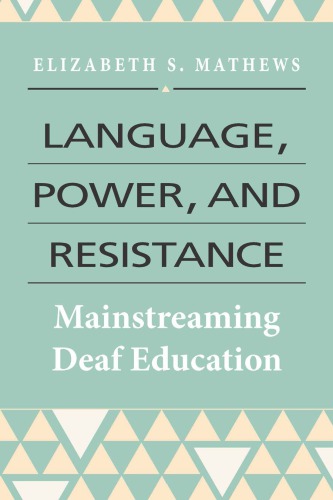 Language Power And Resistance Mainstreaming Deaf Education Elizabeth S Mathews