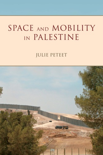 Space And Mobility In Palestine Julie Peteet