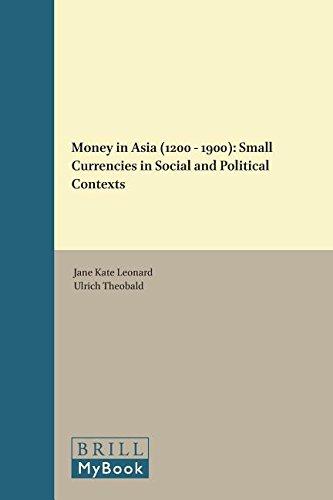 Money In Asia 1200 1900 Small Currencies In Social And Political Contexts Jane Kate Leonard