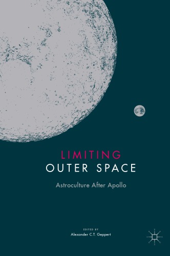 Limiting Outer Space Astroculture After Apollo 1st Alexander Ct Geppert Ed