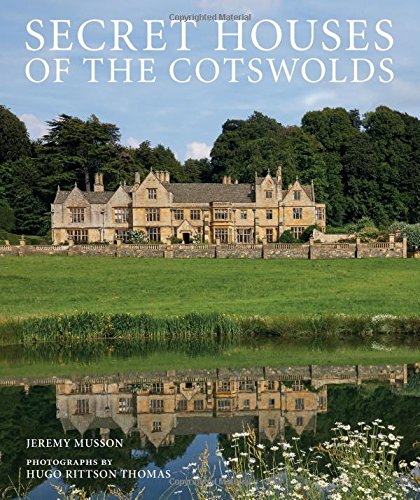 Secret Houses Of The Cotswolds Jeremy Musson Hugo Rittson Thomas