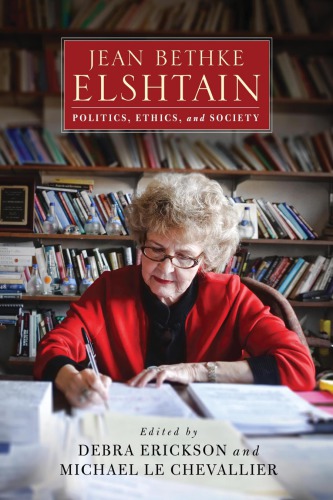 Jean Bethke Elshtain Politics Ethics And Society Debra Erickson