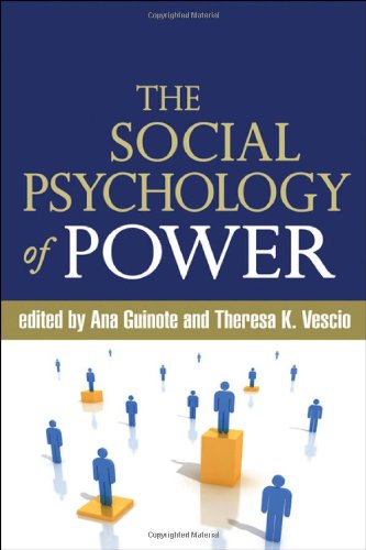 The Social Psychology Of Power Ana Guinote Theresa K Vescio