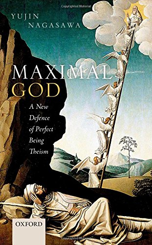 Maximal God A New Defence Of Perfect Being Theism 1st Edition Yujin Nagasawa