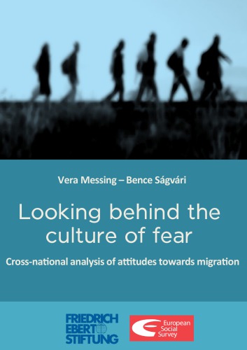 Looking Behind The Culture Of Fear Crossnatonal Analysis Of Attudes Towards Migraton Vera Messing