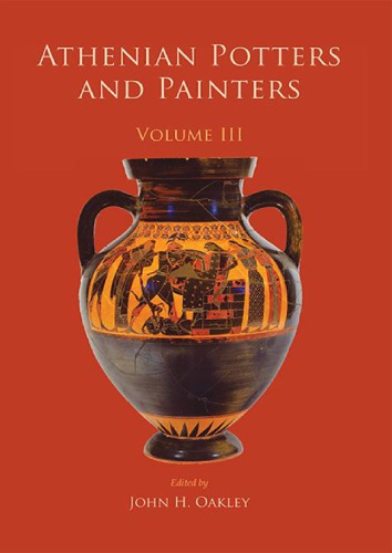 Athenian Potters And Painters Volume Iii John Oakley Ed