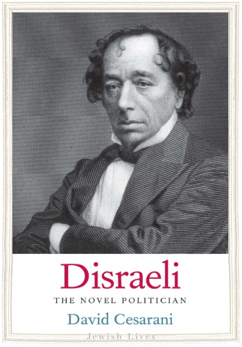 Disraeli The Novel Politician David Cesarani