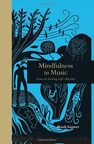 Mindfulness In Music Notes On Finding Lifes Rhythm Mark Tanner