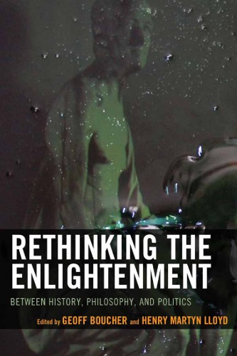 Rethinking The Enlightenment Between History Philosophy And Politics Geoff Boucher