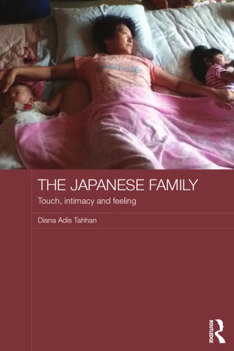 The Japanese Family Touch Intimacy And Feeling 1st Edition Diana Adis Tahhan