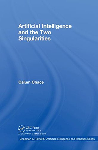 Artificial Intelligence And The Two Singularities 1st Edition Calum Chace