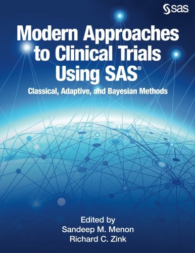 Modern Approaches To Clinical Trials Using Sas Classical Adaptive And Bayesian Methods Sandeep Menon
