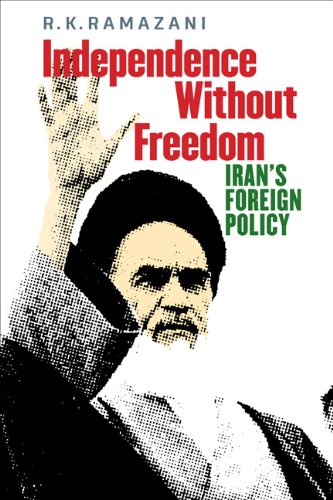 Independence Without Freedom Irans Foreign Policy R K Ramazani