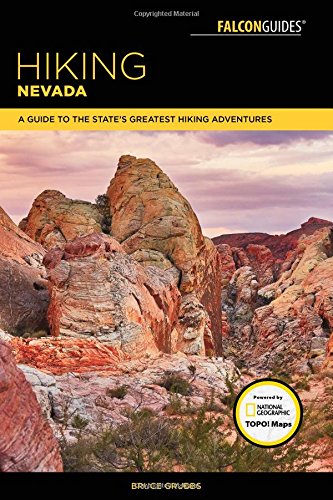 Hiking Nevada A Guide To States Greatest Hiking Adventures 3rd Edition Bruce Grubbs