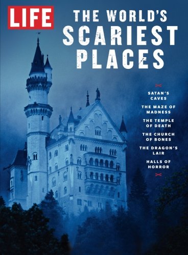 Life The Worlds Scariest Places The Editors Of Life