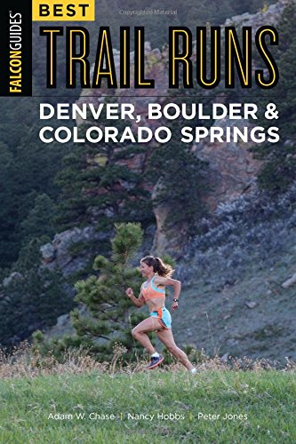 Best Trail Runs Denver Boulder Colorado Springs Adam Chase