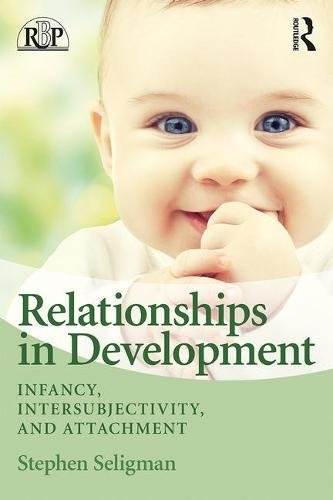Relationships In Development Infancy Intersubjectivity And Attachment 1st Edition Stephen Seligman