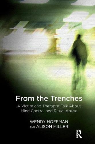 From The Trenches A Victim And Therapist Talk About Mind Control And Ritual Abuse 1st Edition Wendy Hoffman