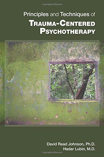 Principles And Techniques Of Traumacentered Psychotherapy 1st Edition David Read Johnson
