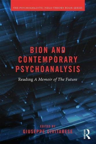 Bion And Contemporary Psychoanalysis Reading A Memoir Of The Future 1st Edition Giuseppe Civitarese