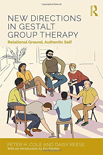 New Directions In Gestalt Group Therapy Relational Ground Authentic Self 1st Edition Peter H Cole
