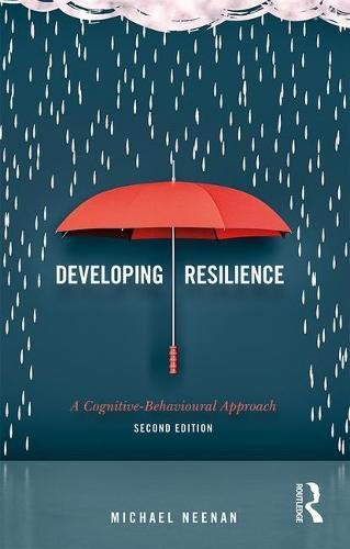 Developing Resilience A Cognitivebehavioural Approach 2th Ed 2nd Edition Michael Neenan