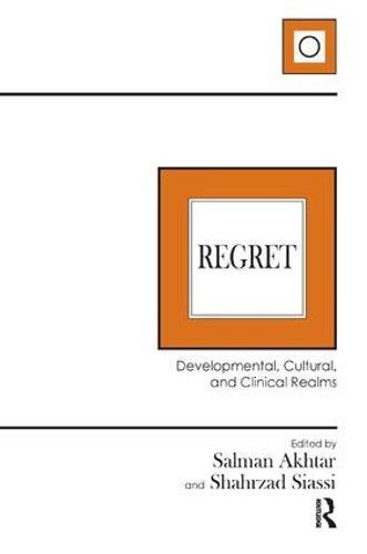 Regret Developmental Cultural And Clinical Realms 1st Edition Salman Akhtar