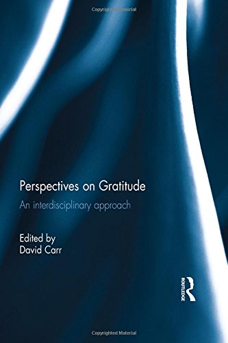 Perspectives On Gratitude An Interdisciplinary Approach 1st Edition David Carr