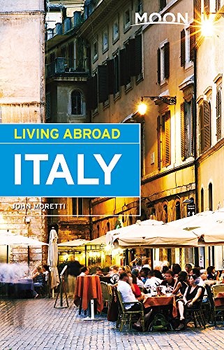 Moon Living Abroad Italy 4th Edition John Moretti