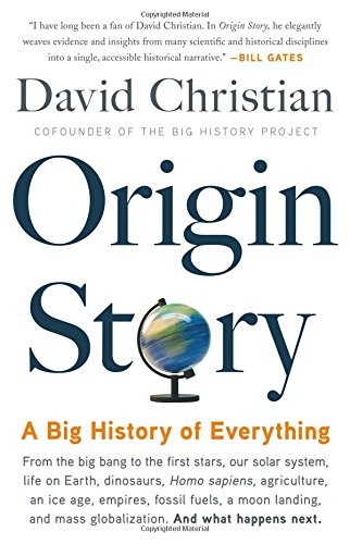 Origin Story A Big History Of Everything David Christian
