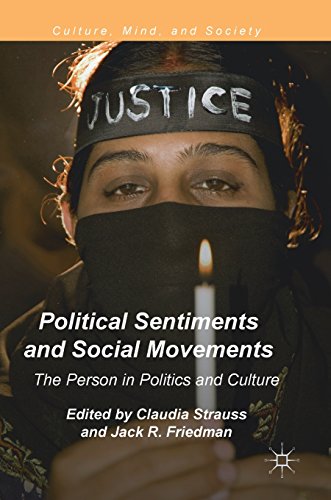 Political Sentiments And Social Movements The Person In Politics And Culture Claudia Strauss