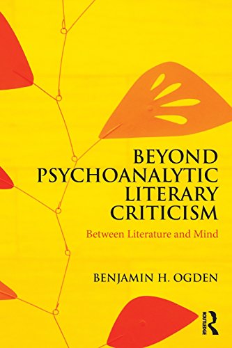 Beyond Psychoanalytic Literary Criticism Between Literature And Mind 1st Edition Benjamin H Ogden