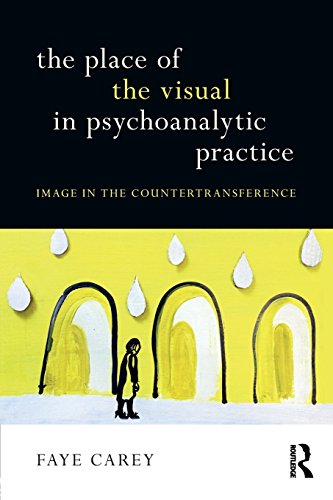 The Place Of The Visual In Psychoanalytic Practice Image In The Countertransference 1st Edition Faye Carey