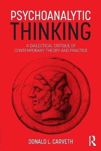 Psychoanalytic Thinking A Dialectical Critique Of Contemporary Theory And Practice 1st Edition Donald L Carveth