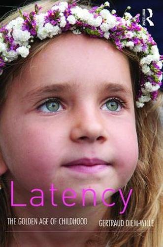 Latency The Golden Age Of Childhood 1st Edition Gertraud Diemwille