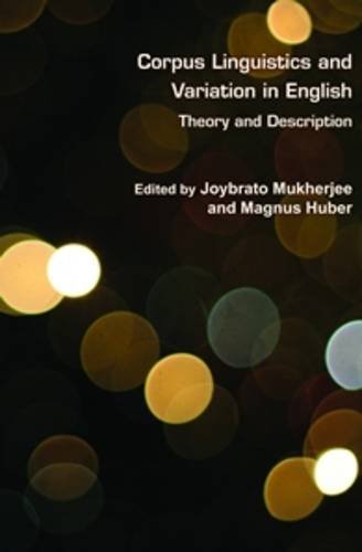 Corpus Linguistics And Variation In English Theory And Description Joybrato Mukherjee
