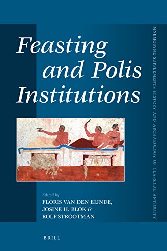Feasting And Polis Institutions Floris Van Den Eijnde Josine Blok