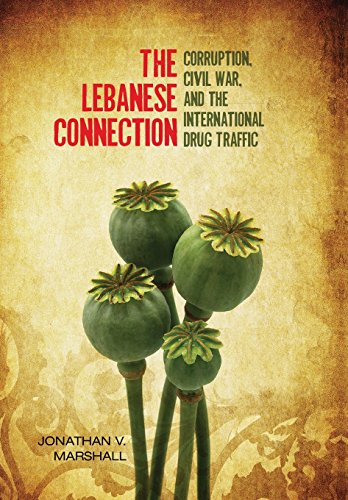 The Lebanese Connection Corruption Civil War And The International Drug Traffic 1st Edition Jonathan Marshall