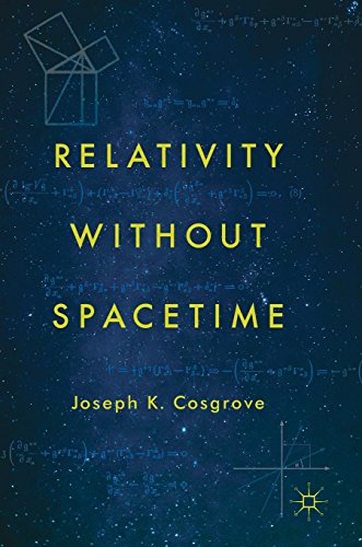 Relativity Without Spacetime Joseph K Cosgrove