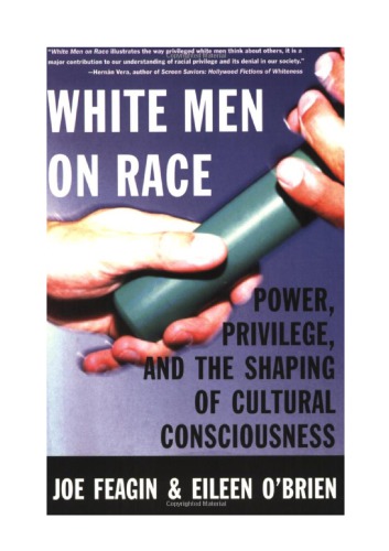 White Men On Race Power Privilege And The Shaping Of Cultural Consciousness Joe R Feagin