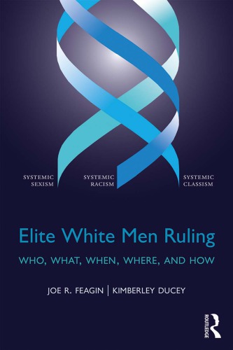 Elite White Men Ruling Who What When Where And How Joe R Feagin