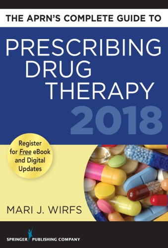 The Aprns Complete Guide To Prescribing Drug Therapy 2018 Mari J Wirfs