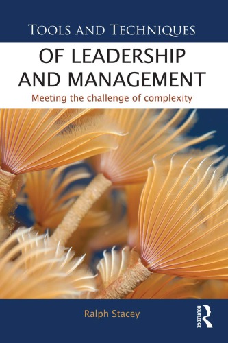 Tools And Techniques Of Leadership And Management Meeting The Challenge Of Complexity 1st Edition Ralph Stacey
