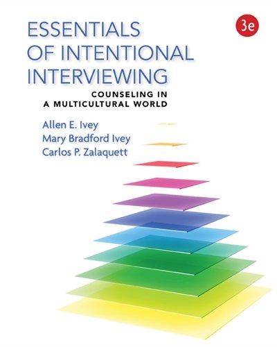 Essentials Of Intentional Interviewing Counseling In A Multicultural World 3rd Edition Allen E Ivey