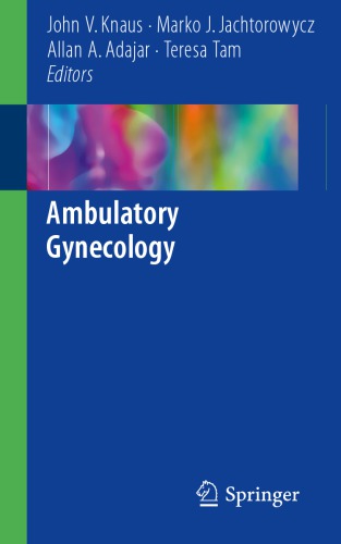 Ambulatory Gynecology John V Knaus Marko J Jachtorowycz Allan A Adajar