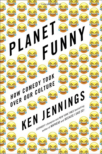 Planet Funny How Comedy Took Over Our Culture Ken Jennings