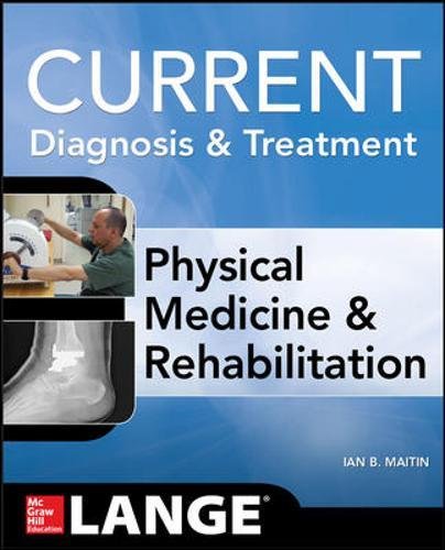 Current Diagnosis And Treatment Physical Medicine And Rehabilitation 1st Edition Ian Maitin